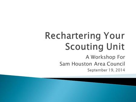 A Workshop For Sam Houston Area Council September 19, 2014.