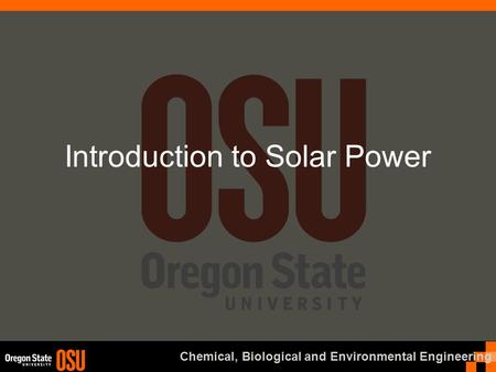 Chemical, Biological and Environmental Engineering Introduction to Solar Power.