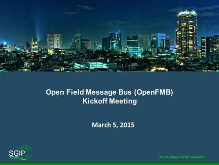 Open Field Message Bus (OpenFMB) Kickoff Meeting