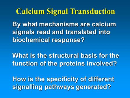 By what mechanisms are calcium signals read and translated into biochemical response? What is the structural basis for the function of the proteins involved?