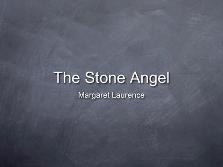 The Stone Angel Margaret Laurence.