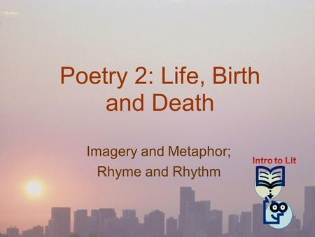 Poetry 2: Life, Birth and Death