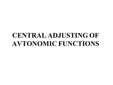CENTRAL ADJUSTING OF AVTONOMIC FUNCTIONS Levels of ANS Control Figure 14.9.