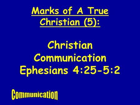 Christian Communication Ephesians 4:25-5:2