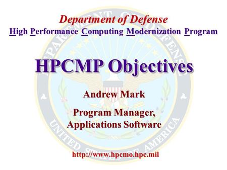 HPCMP Objectives Department of Defense High Performance Computing Modernization Program  Andrew Mark Program.