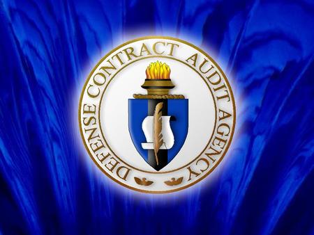 1. 2 Defense Contract Audit Agency 3  Established in 1965.  Separate Agency of the Department of Defense.  Reports to DoD Controller.  Provides Service.