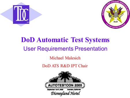 Inc. User Requirements Presentation DoD Automatic Test Systems Michael Malesich DoD ATS R&D IPT Chair.