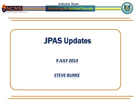 JPAS Updates 9 JulY 2014 Steve Burke.