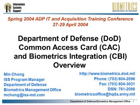 Department of Defense Biometrics Management Office 1 Department of Defense (DoD) Common Access Card (CAC) and Biometrics Integration (CBI) Overview