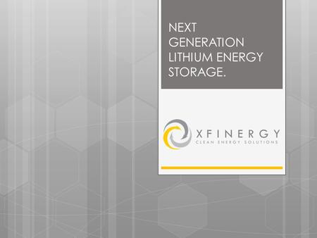 NEXT GENERATION LITHIUM ENERGY STORAGE.. COMPANY OVERVIEW Research & Development/Sales/Distribution/Manufacturing Product Development Auxiliary power.