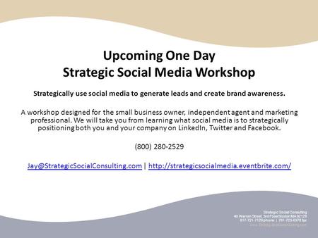 Upcoming One Day Strategic Social Media Workshop Strategically use social media to generate leads and create brand awareness. A workshop designed for the.