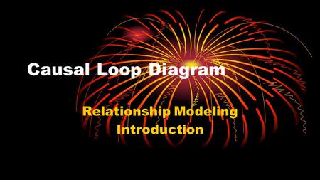 Causal Loop Diagram Relationship Modeling Introduction.