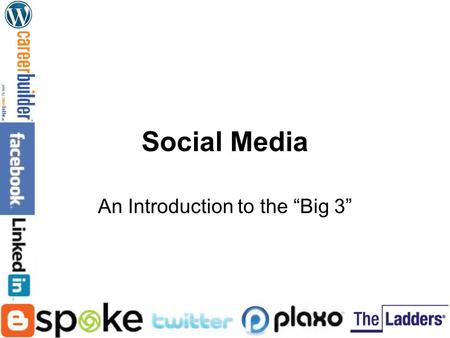 Social Media An Introduction to the “Big 3”. “Social media describes the online technologies and practices that people use to share content, opinions,