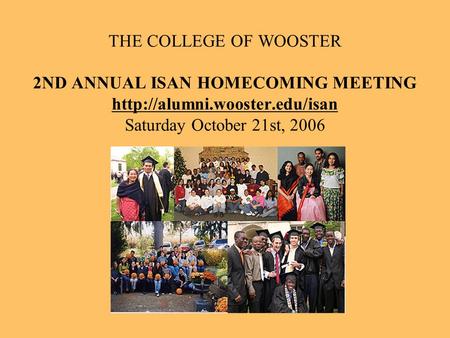 THE COLLEGE OF WOOSTER 2ND ANNUAL ISAN HOMECOMING MEETING  Saturday October 21st, 2006.