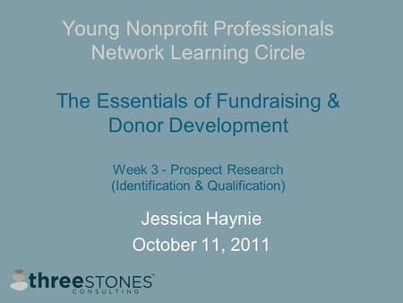 Young Nonprofit Professionals Network Learning Circle The Essentials of Fundraising & Donor Development Week 3 - Prospect Research (Identification & Qualification)
