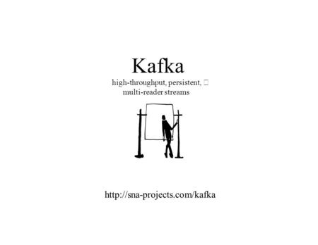 Kafka high-throughput, persistent, multi-reader streams