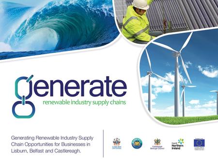 Generate is a business support programme that offers businesses in the Lisburn City, Belfast City and Castlereagh Borough Council areas access to specialist.