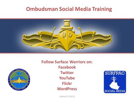 Follow Surface Warriors on: Facebook Twitter YouTube Flickr WordPress Ombudsman Social Media Training Updated 1/25/12.