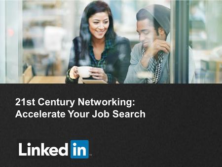 21st Century Networking: Accelerate Your Job Search.