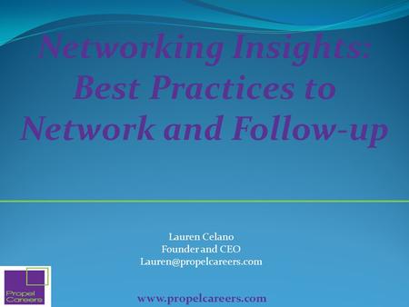 Lauren Celano Founder and CEO  Networking Insights: Best Practices to Network and Follow-up.
