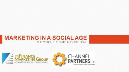 MARKETING IN A SOCIAL AGE THE WHAT, THE WHY AND THE HOW.