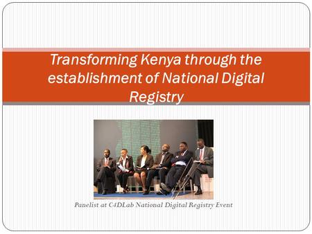 Panelist at C4DLab National Digital Registry Event Transforming Kenya through the establishment of National Digital Registry.
