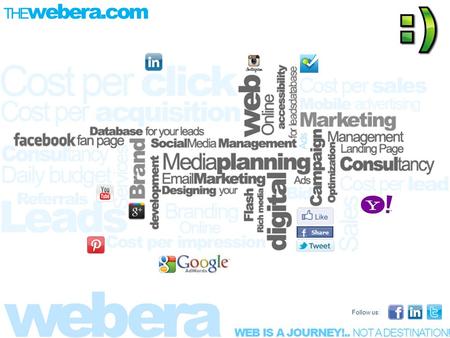 WEB IS A JOURNEY!.. NOT A DESTINATION!! Follow us: THE webera.com.