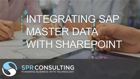INTEGRATING SAP MASTER DATA WITH SHAREPOINT. SESSION EVALUATIONS  Schedule and evaluate each session you attend via our mobile app that can be used across.