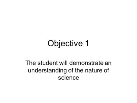 The student will demonstrate an understanding of the nature of science