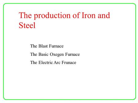 The production of Iron and Steel