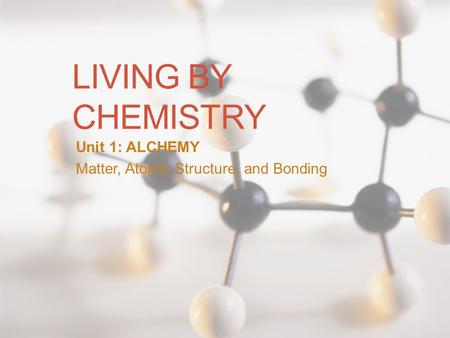 Unit 1: ALCHEMY Matter, Atomic Structure, and Bonding