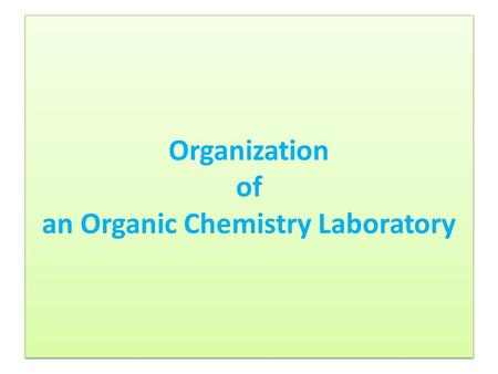 Organization of an Organic Chemistry Laboratory. Organic chemistry laboratories are mainly specified to conduct organic chemistry research studies, in.