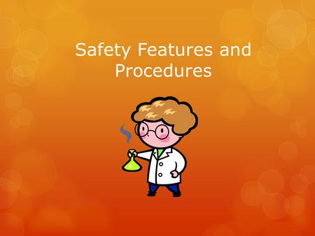Safety Features and Procedures. Fume Hood  In the classroom  Vented, protected lab space used for dangerous or toxic experiments  Waste chemicals are.