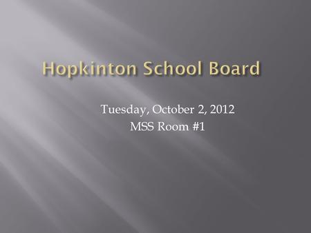 Tuesday, October 2, 2012 MSS Room #1.  The Leadership Team has not had a formal discussion about HSD facilities.  Individual discussions have taken.