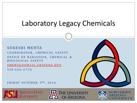 SUKESHI MEHTA COORDINATOR, CHEMICAL SAFETY OFFICE OF RADIATION, CHEMICAL & BIOLOGICAL SAFETY 520-626-6736 FRIDAY OCTOBER 3 RD,