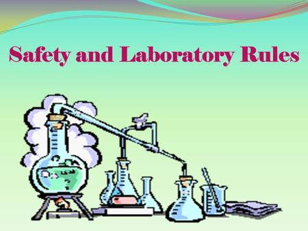 The scientific laboratory is a place of adventure and discovery. However, the laboratory can also be quite dangerous if proper safety rules are not.