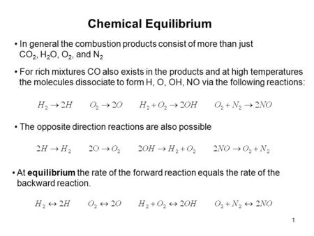1 Chemical Equilibrium In general the combustion products consist of more than just CO 2, H 2 O, O 2, and N 2 For rich mixtures CO also exists in the products.