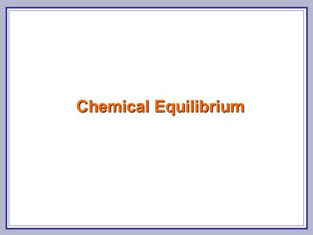 Chemical Equilibrium. Chemical Equilibrium Heterogeneous and homogeneous equilibrium Law of Mass Action Acids and Bases The pH Scale Buffers.