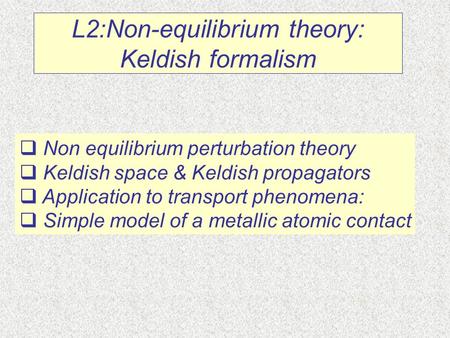 L2:Non-equilibrium theory: Keldish formalism
