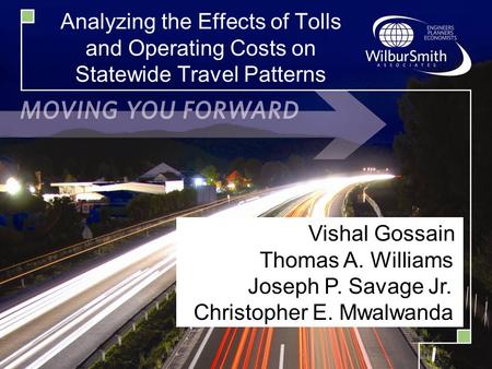 Analyzing the Effects of Tolls and Operating Costs on Statewide Travel Patterns Vishal Gossain Thomas A. Williams Joseph P. Savage Jr. Christopher E. Mwalwanda.