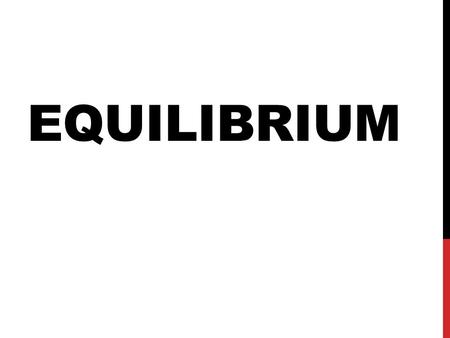 EQUILIBRIUM. Many chemical reactions are reversible: Reactants → Products or Reactants ← Products Reactants form Products Products form Reactants For.