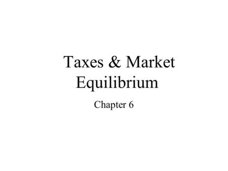 Taxes & Market Equilibrium
