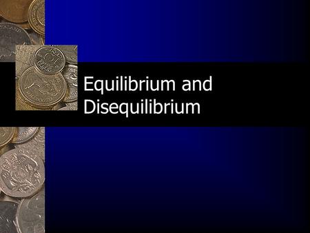 Equilibrium and Disequilibrium. Outline I. Introduction A. Shortages B. Surpluses C. Equilibrium.