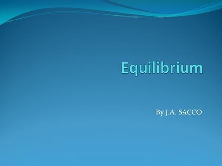 Equilibrium By J.A. SACCO.