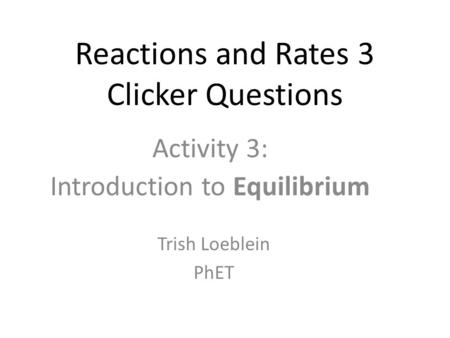 Reactions and Rates 3 Clicker Questions