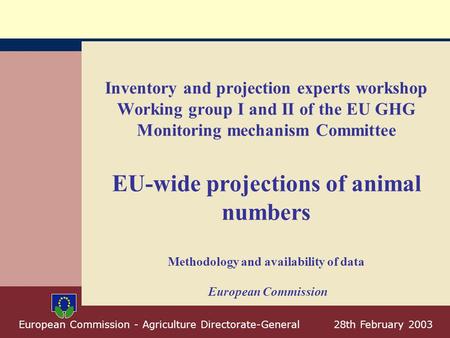 May 2001European Commission - Directorate General for Agriculture - A2 1 European Commission - Agriculture Directorate-General 28th February 2003 Inventory.