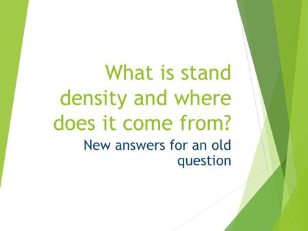 What is stand density and where does it come from? New answers for an old question.