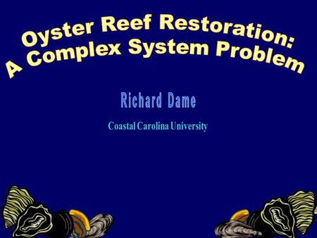 Funded By NATO Oyster reefs are complex ecological systems because they: