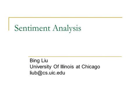 Sentiment Analysis Bing Liu University Of Illinois at Chicago