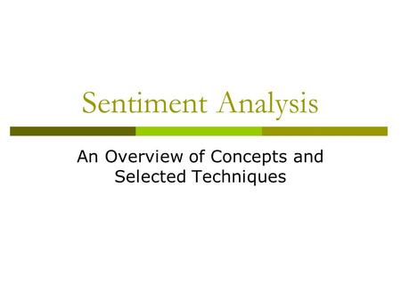 Sentiment Analysis An Overview of Concepts and Selected Techniques.